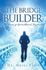 The Bridge Builder : The Power of Unconditional Forgiveness - Book