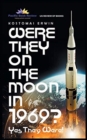 Were They On The Moon In 1969? : Yes They Were! - Book