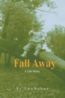 Fall Away : A Life Story - Book