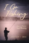 I Go Fishing : Steps To Effective Soul Winning - Book