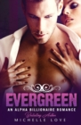 Evergreen : An Alpha Billionaire Romance - Book