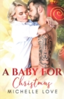 A Baby for Christmas : A Bad Boy Romance - Book