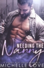 Needing the Nanny : A Daddy Next Door Romance - eBook