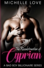 The Reconstruction of Cyprian : A Bad Boy Billionaire Romance - Book