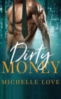 Dirty Money : A Billionaire Romance - Book
