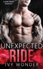 Unexpected Ride : A Dark Mafia Romance - Book