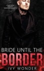 Bride Until the Border : A Dark Mafia Romance - Book