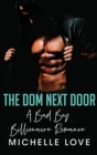 The Dom Next Door : A Bad Boy Billionaire Romance - Book