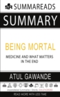 Summary of Being Mortal : Medicine and What Matters in the End by Atul Gawande - Book