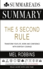Summary of The 5 Second Rule : Transform your Life, Work, and Confidence with Everyday Courage by Mel Robbins - Book