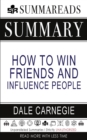 Summary of How to Win Friends & Influence People by Dale Carnegie - Book