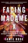 Facing Madame X : Tools to Vanquish Negativity, Activate Your Feminine Power, and Become Unstoppable - Book