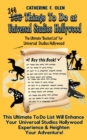 One Hundred Things to do at Universal Studios Hollywood Before you Die : The Ultimate Bucket List - Universal Studios Hollywood Edition - Book
