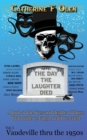 The Day the Laughter Died Volume 1 : Vaudeville Through The 1950s - Book