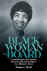 Black Woman on Board : Claudia Hampton, the California State University, and the Fight to Save Affirmative Action - Book