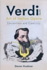 Verdi and the Art of Italian Opera : Conventions and Creativity - Book