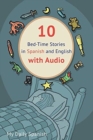 10 Bed-Time Stories in Spanish and English with audio : Spanish for Kids - Learn Spanish with Parallel English Text - Book