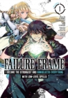 Failure Frame: I Became the Strongest and Annihilated Everything With Low-Level Spells (Manga) Vol. 1 - Book