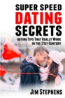 Super Speed Dating Secrets : Dating Tips That Really Work in the 21st Century - Book