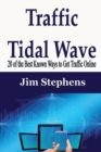 Traffic Tidal Wave : 20 of the Best Known Ways to Get Traffic Online - Book