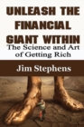 Unleash the Financial Giant Within : The Science and Art of Getting Rich - Book