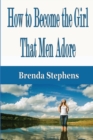 How to Become the Girl That Men Adore - Book