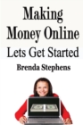 Making Money Online : Lets Get Started - Book