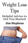 Weight Loss Tips : Helpful Advice to Get You Started - Book