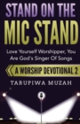 Stand on the MIC Stand : Love Yourself Worshipper, You Are God's Singer of Songs - Book