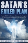 Satan's Failed Plan : Isaiah 14:14 I will ascend above the heights of the clouds; I will be like the most High. - Book