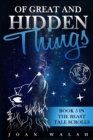 Of Great and Hidden Things : Book 5 in the Beast Tale Scrolls - Book