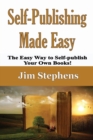 Self-Publishing Made Easy : The Easy Way to Self-publish Your Own Books! - Book