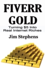 Fiverr Gold : Turning $5 Into Real Internet Riches - Book