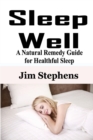 Sleep Well : A Natural Remedy Guide for Healthful Sleep - Book