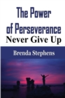 The Power of Perseverance : Never Give Up - Book