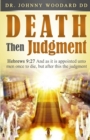 Death Then Judgment : Hebrews 9:27 And as it is appointed unto men once to die, but after this the judgment - Book