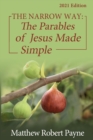 The Narrow Way : The Parables of Jesus Made Simple 2021 Edition - Book