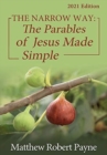 The Narrow Way : The Parables of Jesus Made Simple 2021 Edition - Book