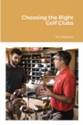 Choosing the Right Golf Clubs - Book
