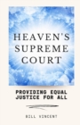 Heaven's Supreme Court : Providing Equal Justice for All - Book
