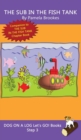 The Sub In The Fish Tank : Sound-Out Phonics Books Help Developing Readers, including Students with Dyslexia, Learn to Read (Step 3 in a Systematic Series of Decodable Books) - Book