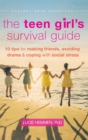 The Teen Girl's Survival Guide : Ten Tips for Making Friends, Avoiding Drama, and Coping with Social Stress (The Instant Help Solutions Series) - Book