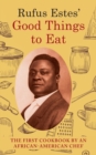 Rufus Estes' Good Things to Eat : The First Cookbook by an African-American Chef (Dover Cookbooks) - Book