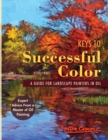 Keys to Successful Color : A Guide for Landscape Painters in Oil: A Guide for Landscape Painters in Oil - Book