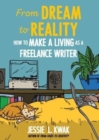 From Dream To Reality : How to Make a Living as a Freelance Writer - Book