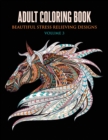 Adult Coloring Book : Beautiful Stress Relieving Designs Volume 3 (Animals, Flowers, Unicorns, Mermaids, Mandalas, and Much More) - Book