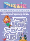 Puzzle Book for Kids Ages 4-8 : 100 Fun Mazes, Connect the Dots, Spot the Differences Puzzles, Word Searches, and More (Hardcover) - Book