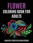 Flower Coloring Book for Adults : Beautiful Stress Relieving Designs - Book