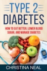 Type 2 Diabetes : How to Eat Better, Lower Blood Sugar, and Manage Diabetes - Book