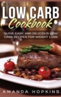 Low Carb Cookbook : Quick, Easy, and Delicious Low Carb Recipes for Weight Loss (Hardcover) - Book
